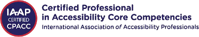 IAAP Certified CPACC: Certified Professional in Accessibility Core Competencies, International Association of Accessibility Professionals